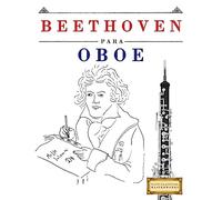 Beethoven para Oboe: 10 Piezas Fáciles para Oboe Libro para Principiantes