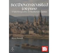 Beethoven Revisited for Piano: A New Perspective on Beethoven Classics