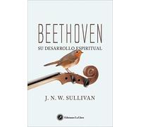 Beethoven, su desarrollo espiritual (SIN COLECCION)