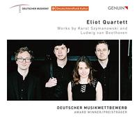 Beethoven, Szymanowski : Quatuors à cordes. Eliot Quartett.