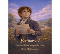 Beethoven: The Boy Who Changed the World: 1 (Musicians and Me)