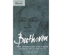 Beethoven: The 'Moonlight' and other Sonatas, Op. 27 and Op. 31 Paperback (Cambridge Music Handbooks)