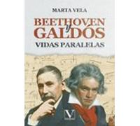 Beethoven y Galdós: Vidas paralelas: 1 (Ensayo)