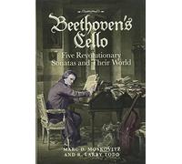 Beethoven's Cello: Five Revolutionary Sonatas and Their World