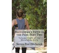 Beethoven's Fifth in the Park Part Two: Volume Eight of the Metalshop Girls: Volume 8