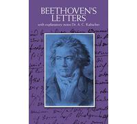 Beethoven's letters biographie: With Explanatory Notes Dr. A.C. Kalischer (Dover Books on Music: Composers)