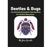Beetles & Bugs: An Intricate Entangled Coloring Book for Mindful Relaxation