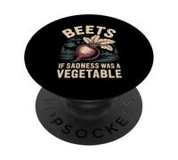 Beets If Sadness Was A Vegetable Food Puns - PopSockets PopGrip Adhesivo
