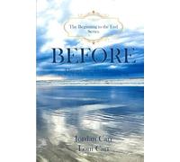 Before: A Fictional Novel of the Fall of Satan, the War in Heaven, the Creation, and the Fall
