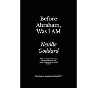 Before Abraham, Was I AM: Elite Mind Manifest™ Edition With an Exclusive Foreword, Practical Reflections, and Closing Guidance for the Serious Student