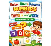 Before, After & Between Numbers and Days of the Week Activity Book for Kids | Early Math Learning Workbook for Preschool & Kindergarten (Worksheets)