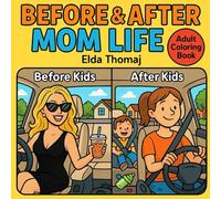 Before & After Mom Life: A Relatable Coloring Book for Tired (But Happy) Moms