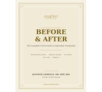 Before & After - The Complete Client Guide to Injectable Treatments