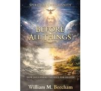 Before All Things: How Jesus Forms the Soul for Heaven: 3 (Spiritual Christianity)