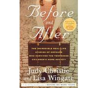 Before and After: The Incredible Real-Life Stories of Orphans Who Survived the Tennessee Children's Home Society