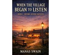 Before Anyone Noticed: How Silence Learned to Feel Normal (WHEN THE VILLAGE BEGAN TO LISTEN)