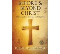 BEFORE & BEYOND CHRIST: The Forgotten Lineage of Religions: 2 (GLORIES OF INDIA)