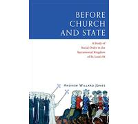 Before Church and State: A Study of Social Order in the Sacramental Kingdom of St. Louis IX