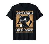 Before Coffee I Hate People After Coffee I Feel Good About Camiseta
