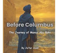 Before Columbus: The Journey of Mansa Abu Bakr (West African History)