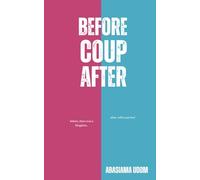Before, Coup, After: A taste of power