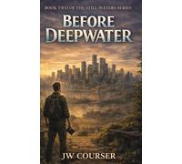 Before Deepwater: Book Two of the Still Waters Series