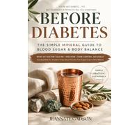 BEFORE DIABETES: The Simple Mineral Guide to Blood Sugar & Body Balance