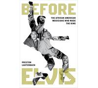 Before Elvis: The African American Musicians Who Made the King