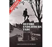 Before Endeavours Fade: Guide to the Battlefields of the First World War by Rose E.B. Coombs (1994-11-15)