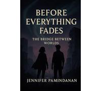 Before Everything Fades: The Bridge Between Worlds