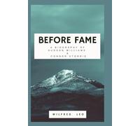 Before Fame: A Biography of Hudson Williams and Connor storrie (Biography Series)