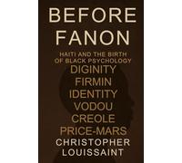 “Before Fanon: Haiti and the Birth of Black Psychology”