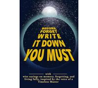 Before Forget Write It Down You Must: A Lined Notebook with Wise Sayings on Memory, Forgetting, and Living Fully. Inspired by the Voice of a Timeless ... For Self Development and SciFi Enthusiasts