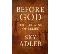 Before God: The Origins of Belief