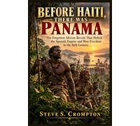 BEFORE HAITI, THERE WAS PANAMA: The Forgotten African Revolt That Defied the Spanish Empire and Won Freedom in the 16th Century
