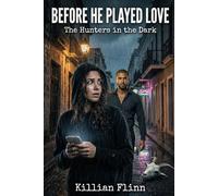 Before He Played Love: The Hunters in the Dark