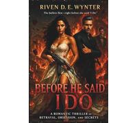 Before He Said “I DO”: A Romantic Thriller of Betrayal, Obsession, and Secrets