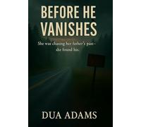 Before He Vanishes: She was chasing her father's past, she found his