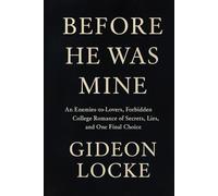 Before He Was Mine: An Enemies-to-Lovers, Forbidden College Romance of Secrets, Lies, and One Final Choice