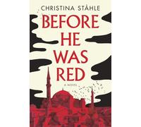 Before He Was Red: Forbidden love and political intrigue in the last days of the Ottoman Empire