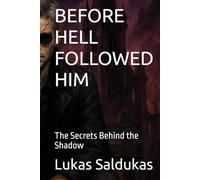 BEFORE HELL FOLLOWED HIM: The Secrets Behind the Shadow
