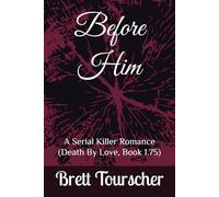Before Him: A Serial Killer Romance (Death By Love Series, Book 1.75)