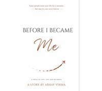 BEFORE I BECAME ME: A Novel of Love, Loss, and Becoming