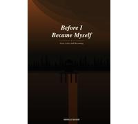 Before I Become Myself: A Journey Through Love, Loss, and Becoming