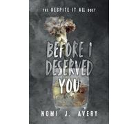 Before I Deserved You: The Despite It All Duet (Book One): 1