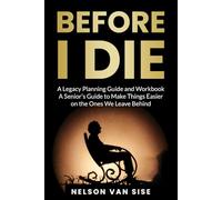 before I Die: An easy to read guide to help put your affairs in order