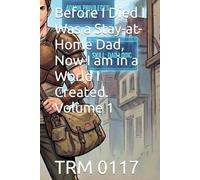 Before I Died I Was a Stay-at-Home Dad, Now I am in a World I Created. Volume 1
