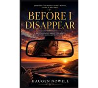 BEFORE I DISAPPEAR: A gripping novel about the woman who left her marriage to find her life