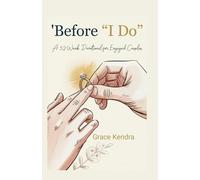 Before "I Do": A 52-Week Devotional for Engaged Couples