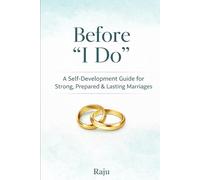 Before “I Do”: A Practical Guide to Building a Loving & Lasting Marriage